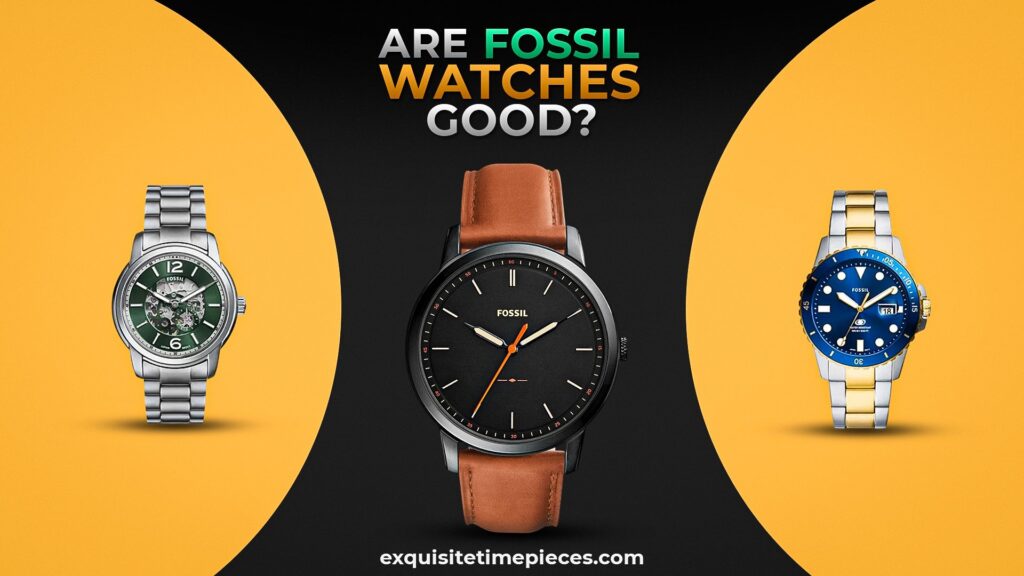 Are Fossil Watches Good​? - Are Fossil Watches Good? - Worth The Hype?
