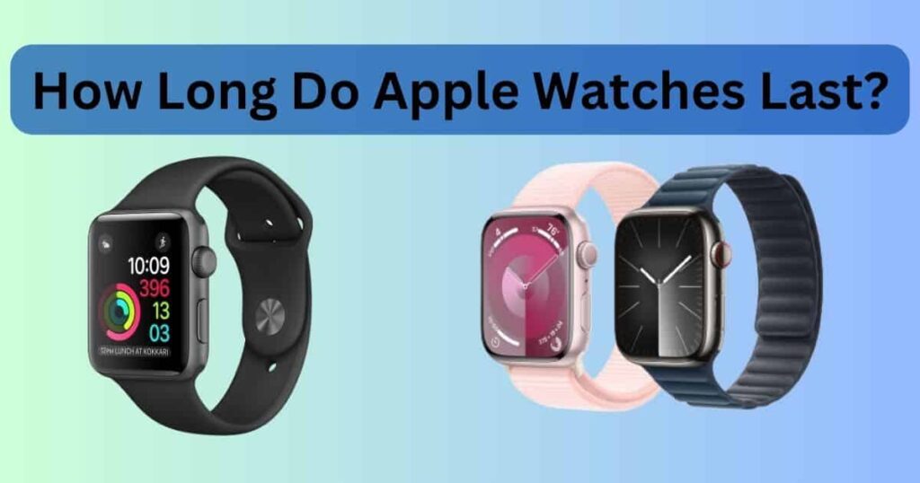 How Long Do Apple Watches Last​? - How Long Do Apple Watches Last? - Battery Life Explained