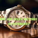 Why Are Rolex Watches so Expensive​? - Why Are Rolex Watches so Expensive​? - Complete Guide